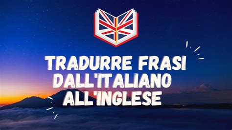 in inglese traduzione|tradurre dall inglese in italiano.